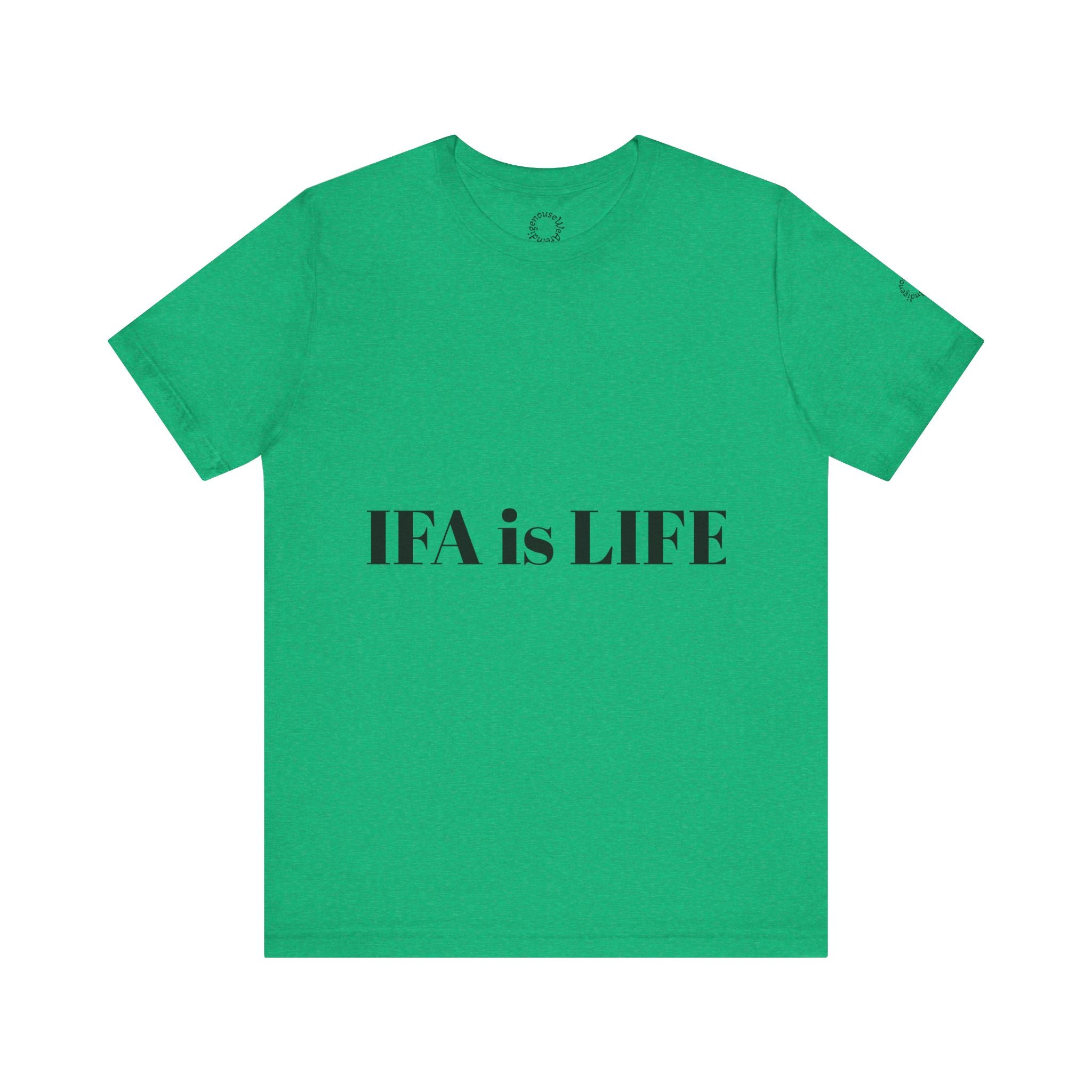IFA is LIFE Unisex Tee, Culture Pride Shirt