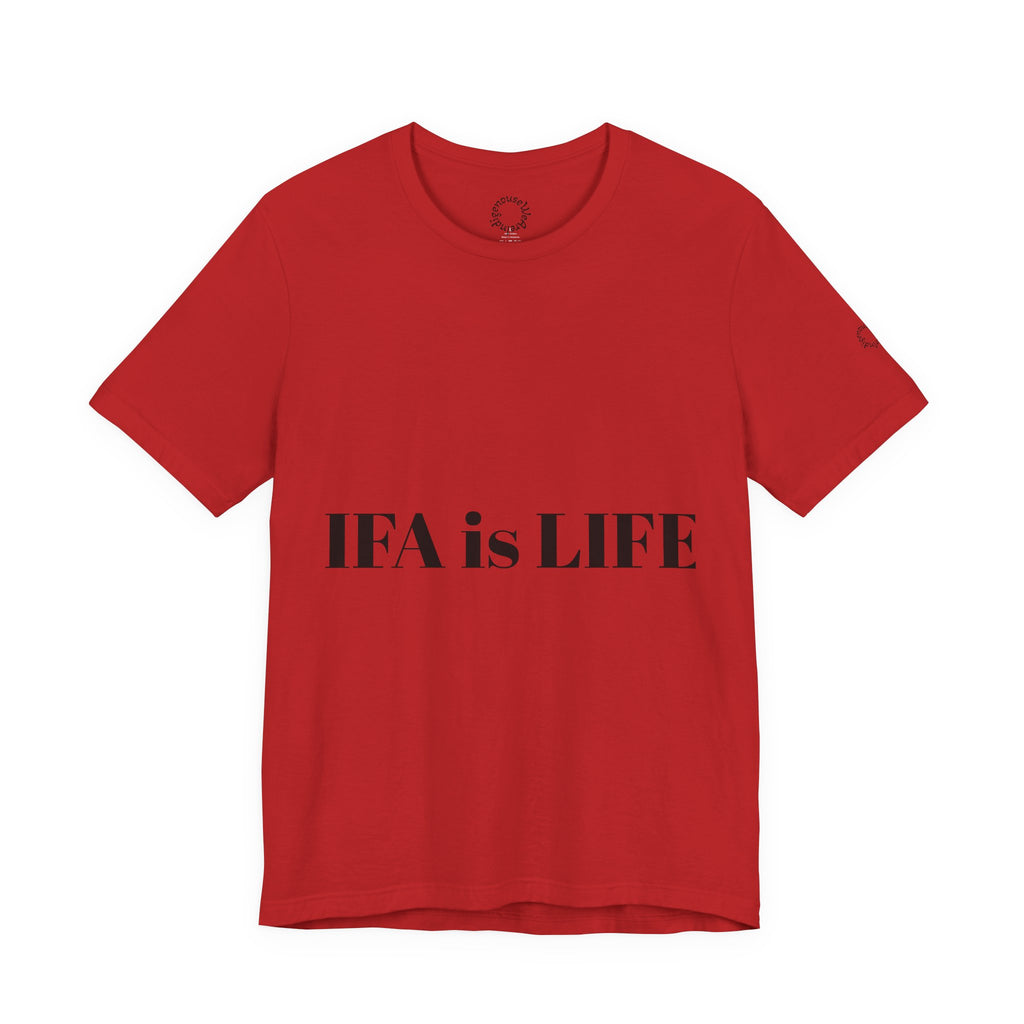 IFA is LIFE Unisex Tee, Culture Pride Shirt