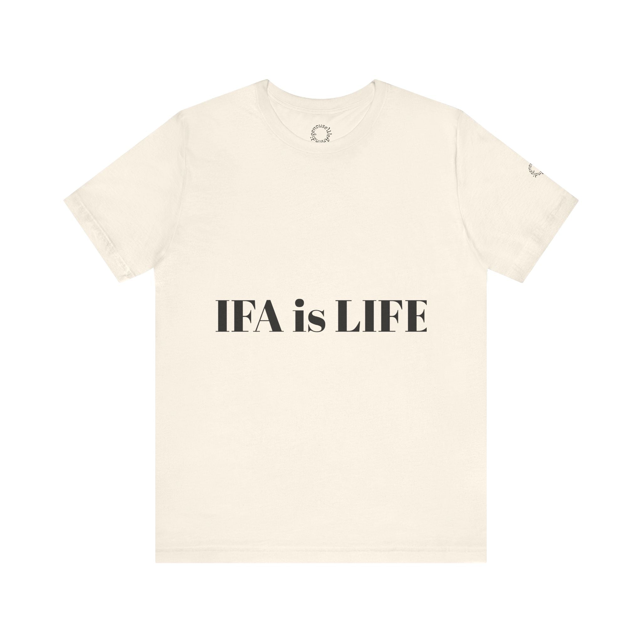 IFA is LIFE Unisex Tee, Culture Pride Shirt