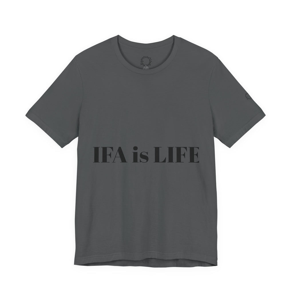 IFA is LIFE Unisex Tee, Culture Pride Shirt