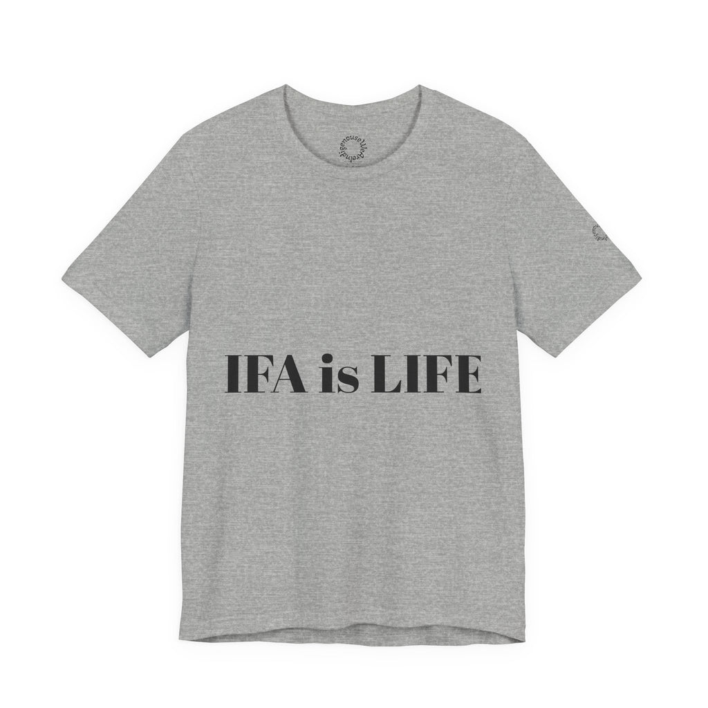 IFA is LIFE Unisex Tee, Culture Pride Shirt