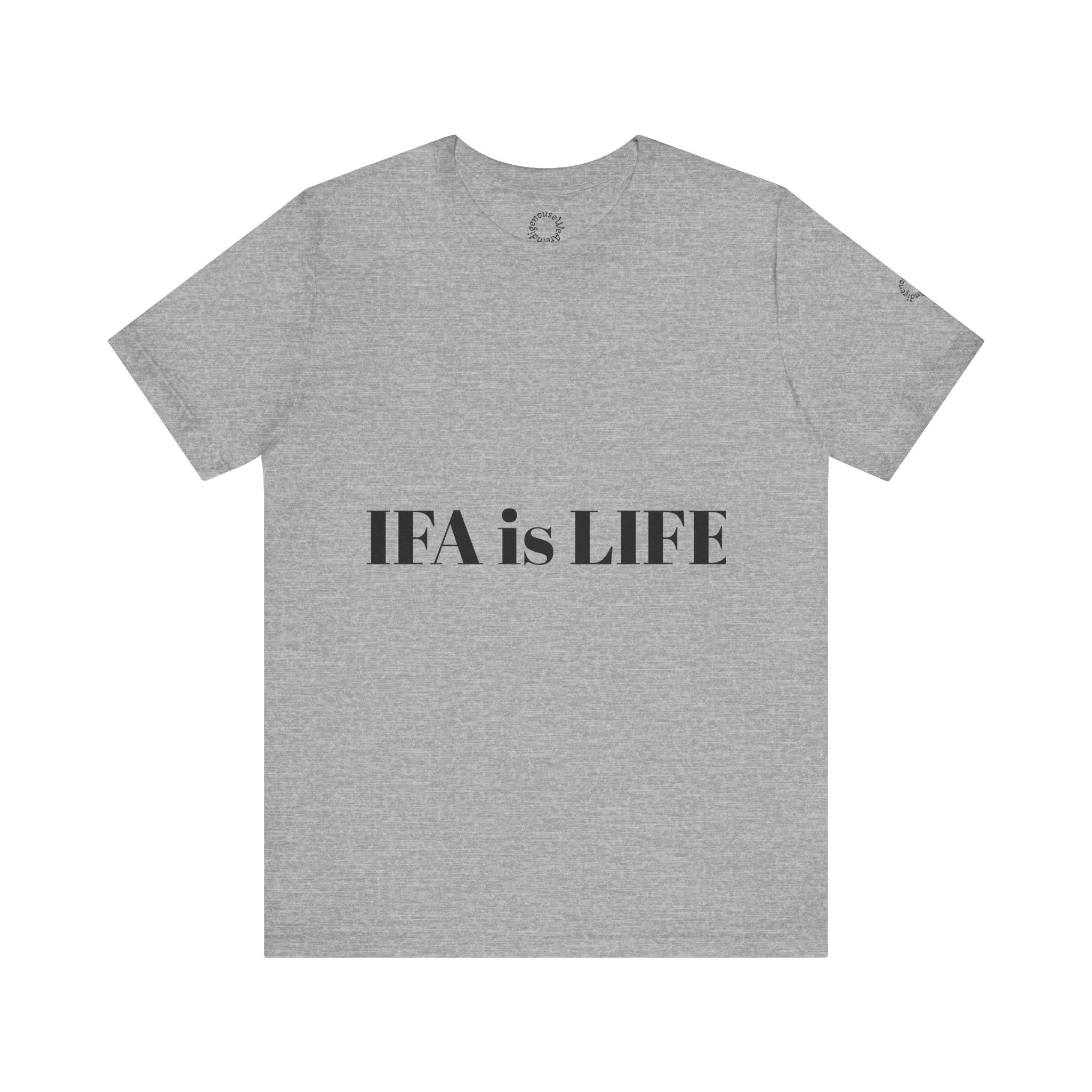 IFA is LIFE Unisex Tee, Culture Pride Shirt