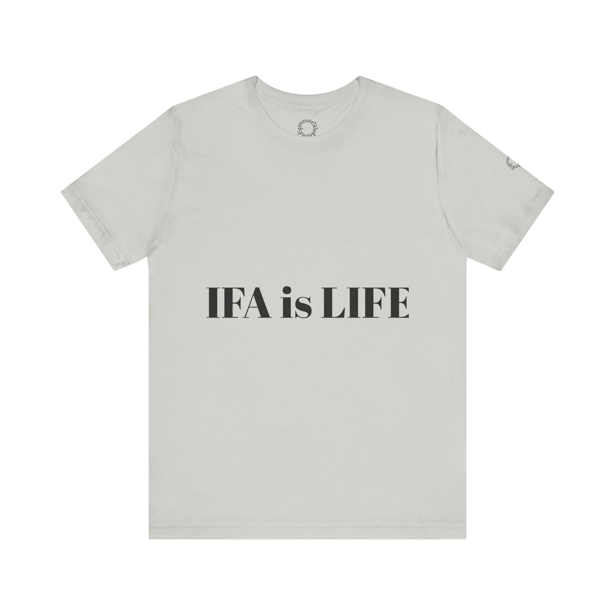 IFA is LIFE Unisex Tee, Culture Pride Shirt