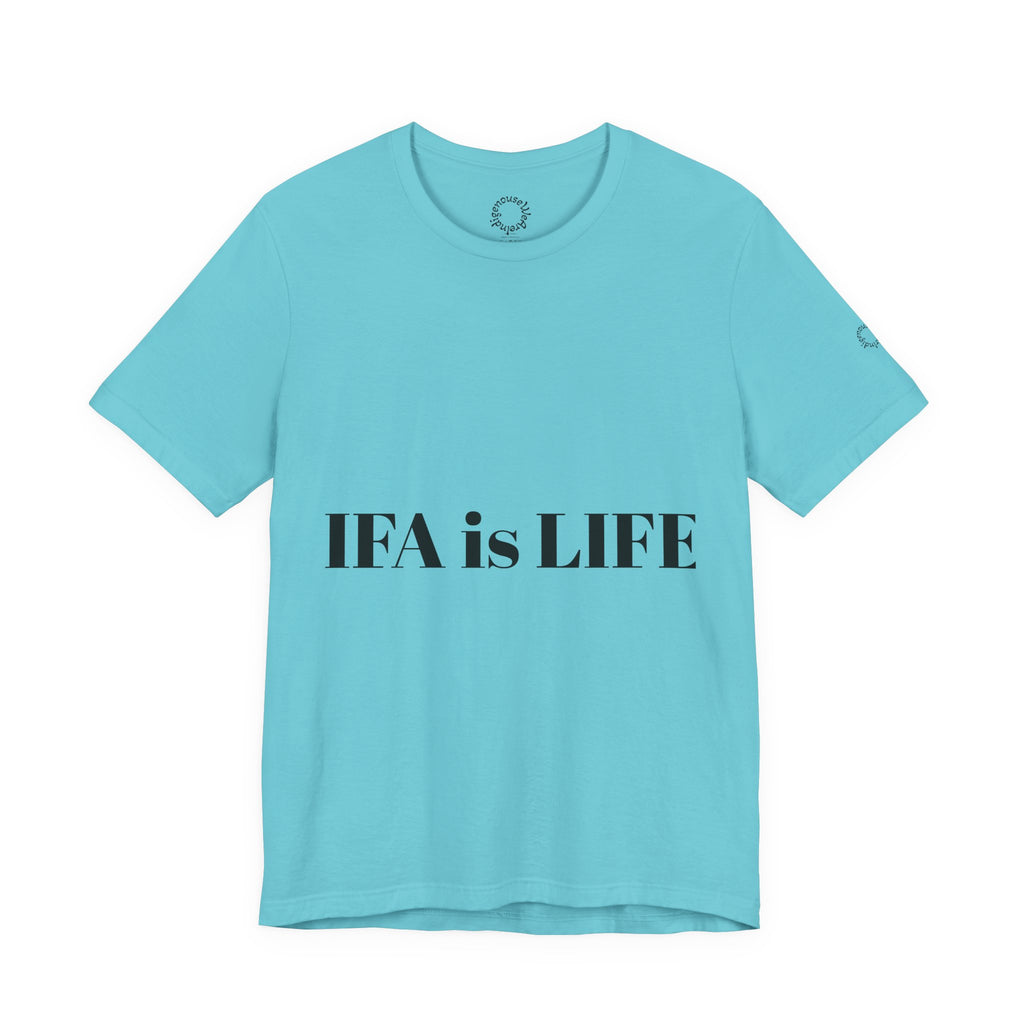 IFA is LIFE Unisex Tee, Culture Pride Shirt
