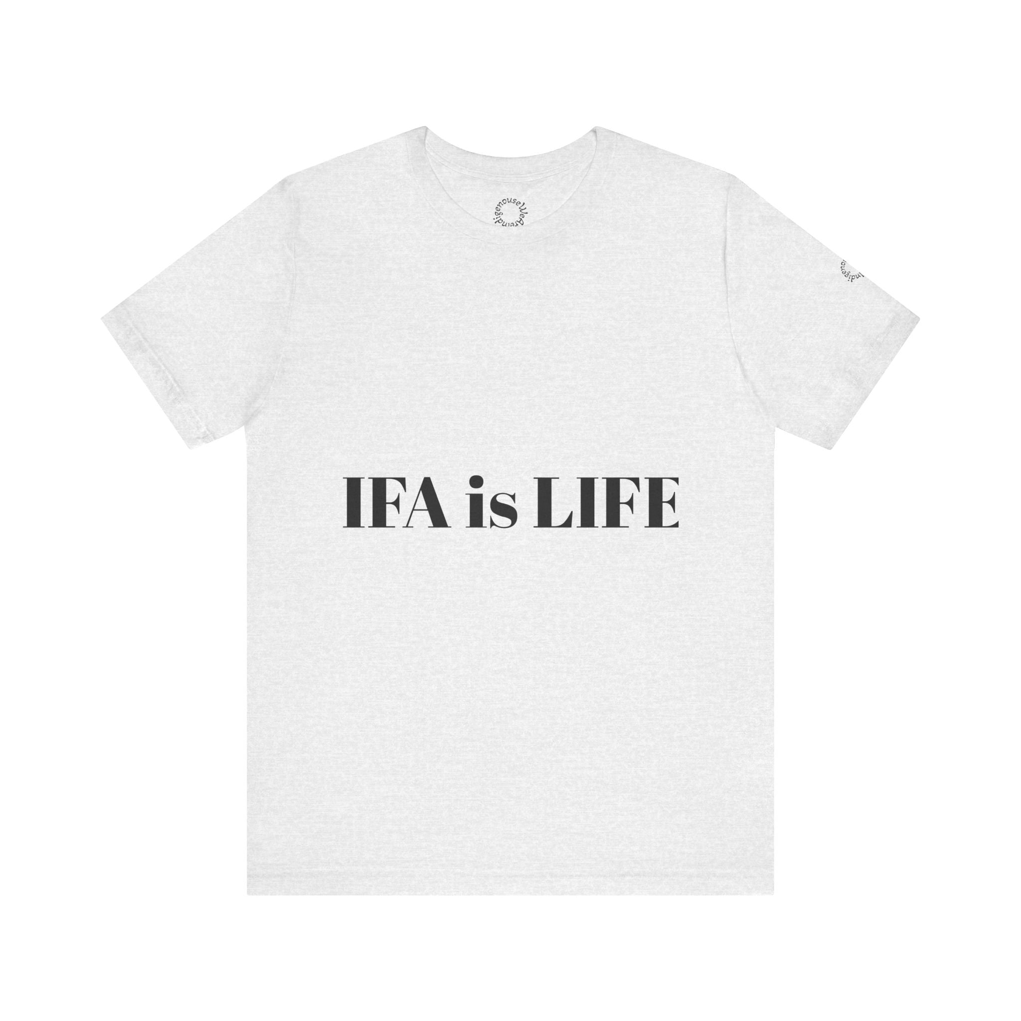 IFA is LIFE Unisex Tee, Culture Pride Shirt