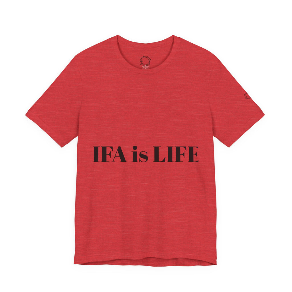 IFA is LIFE Unisex Tee, Culture Pride Shirt