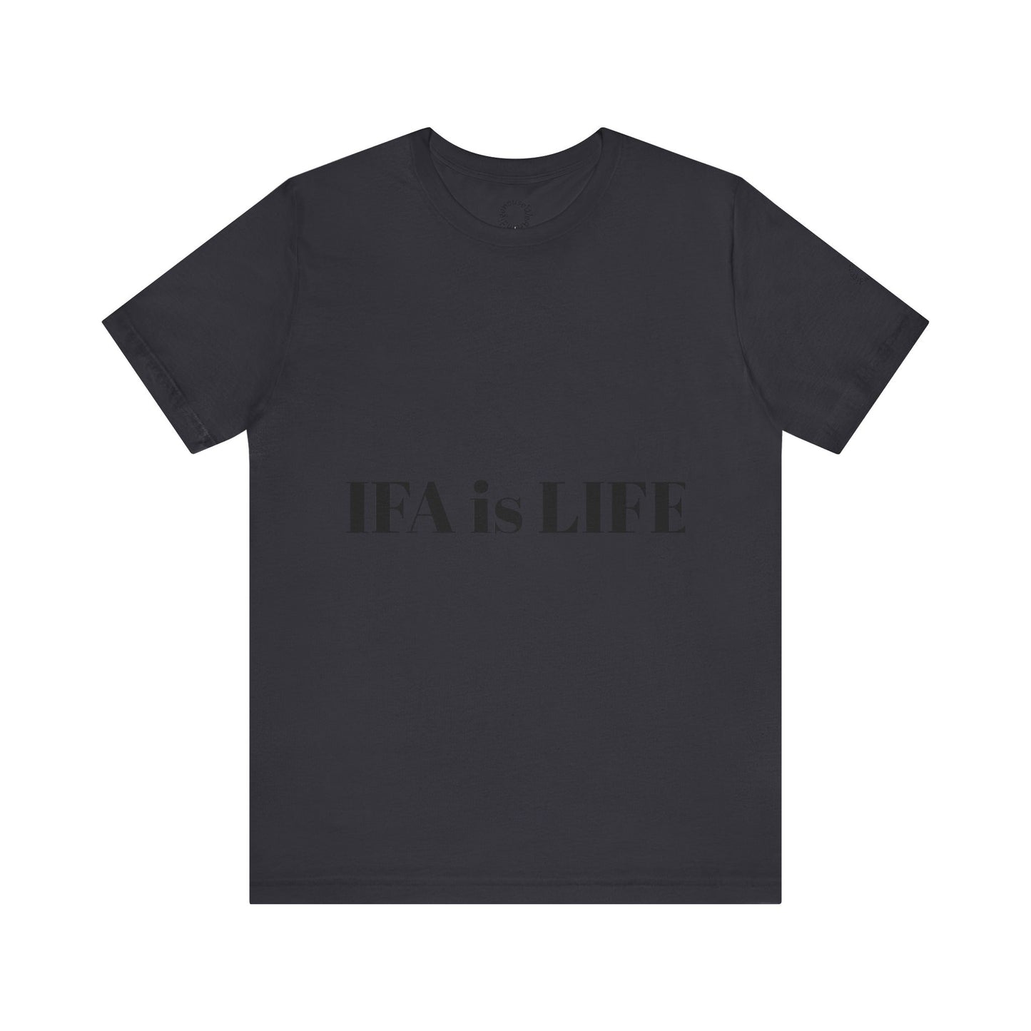 IFA is LIFE Unisex Tee, Culture Pride Shirt