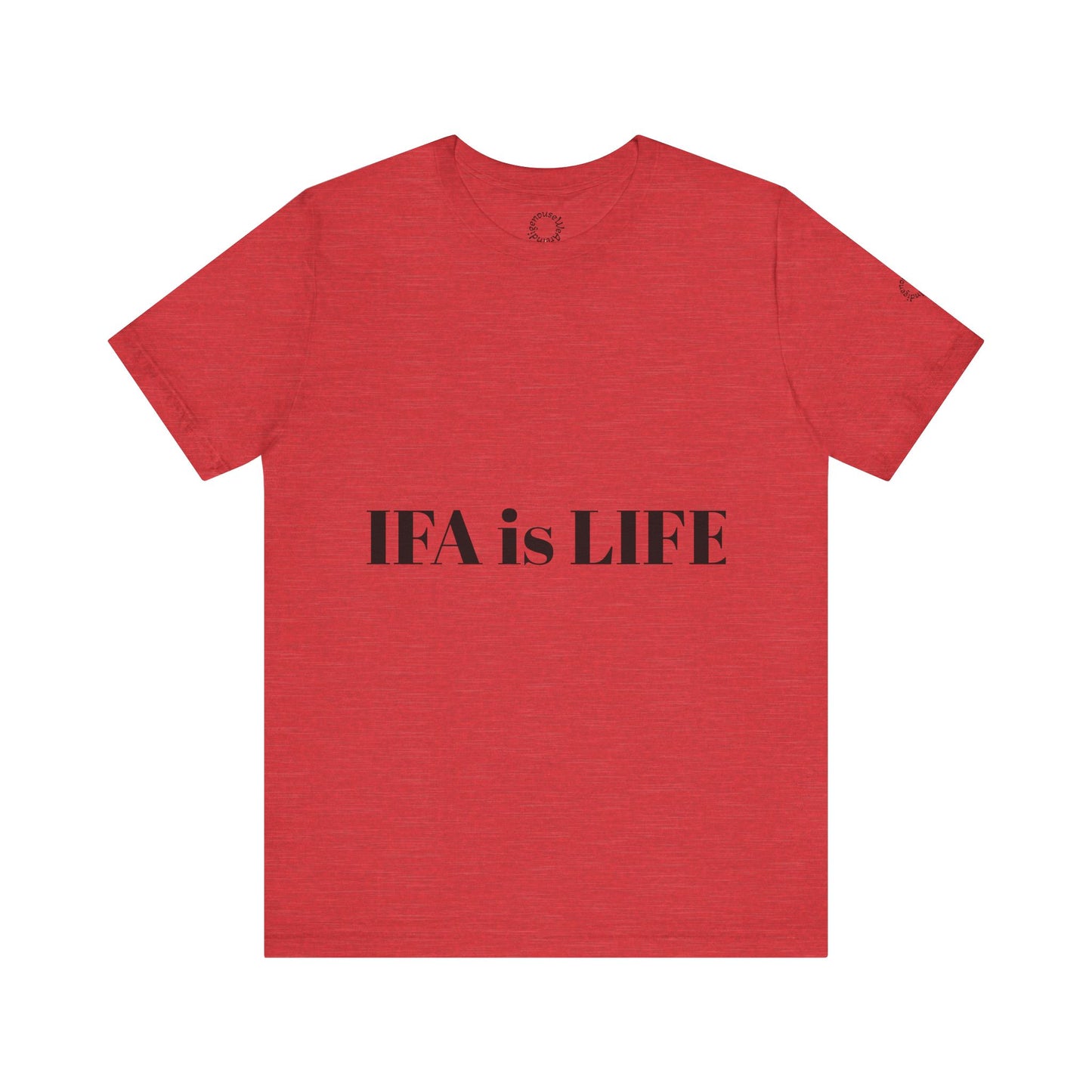 IFA is LIFE Unisex Tee, Culture Pride Shirt