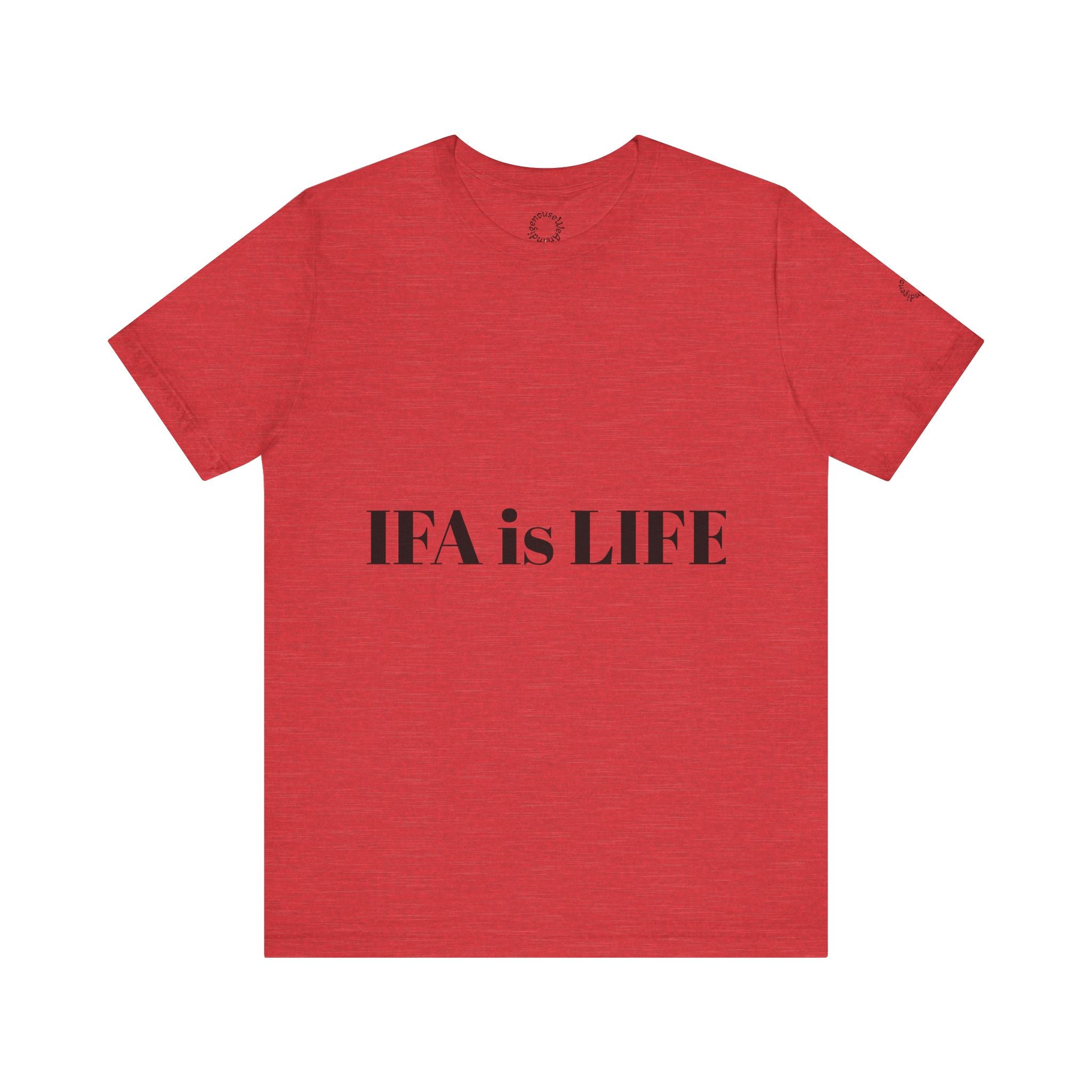 IFA is LIFE Unisex Tee, Culture Pride Shirt