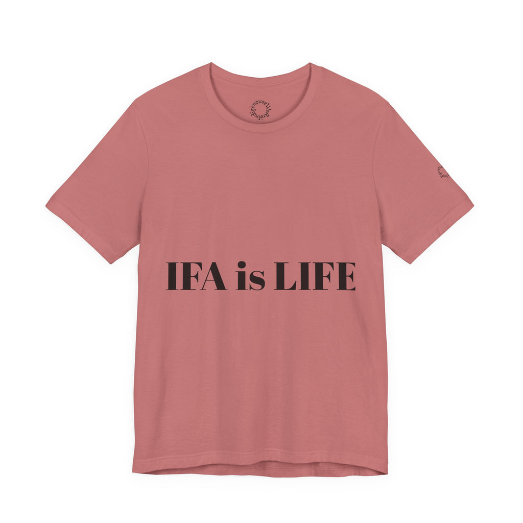 IFA is LIFE Unisex Tee, Culture Pride Shirt