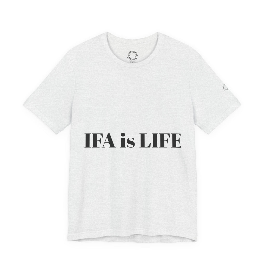 IFA is LIFE Unisex Tee, Culture Pride Shirt