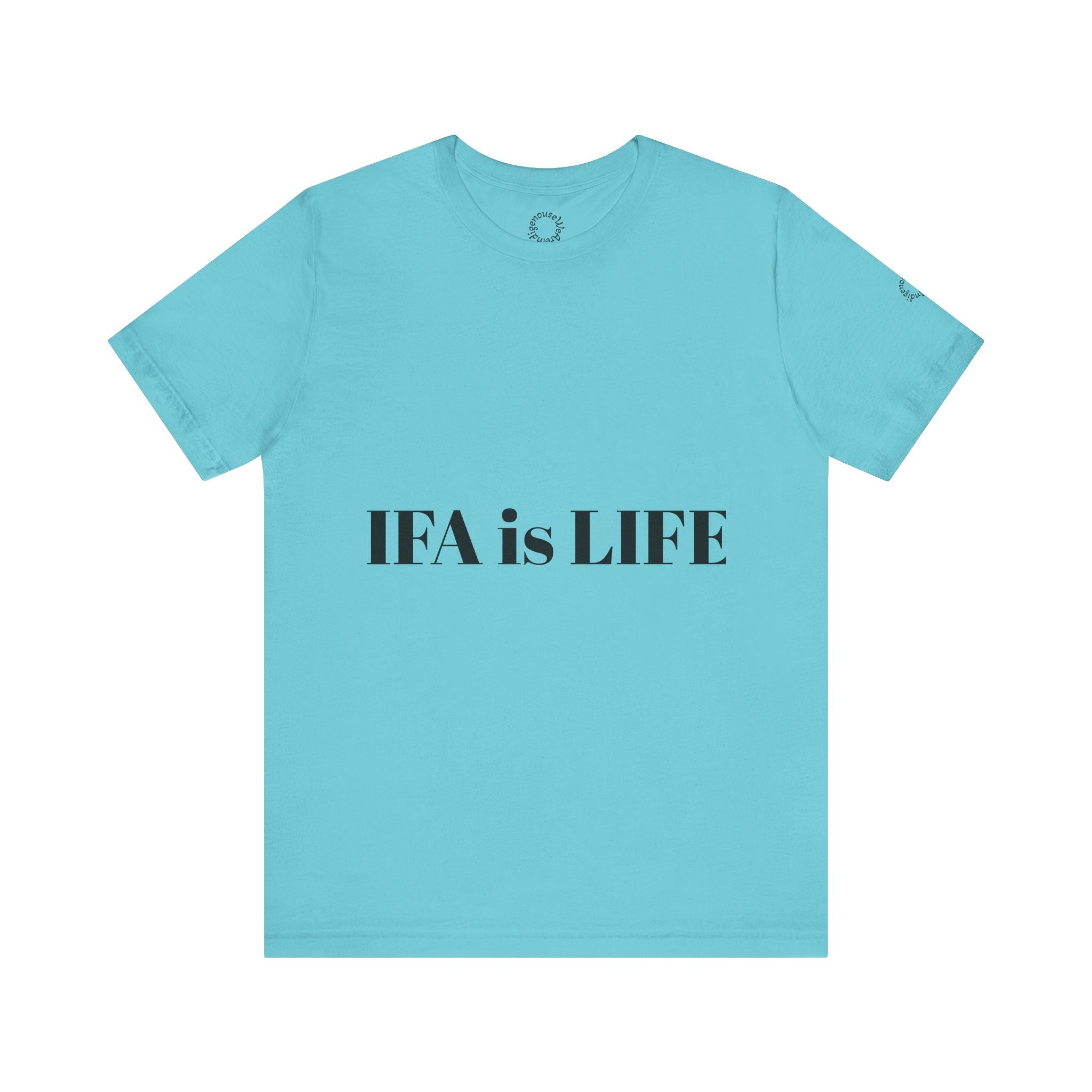 IFA is LIFE Unisex Tee, Culture Pride Shirt